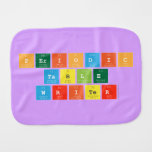 Periodic
 Table
 Writer  Burp Cloth