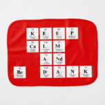keep 
 calm
 and
 be dank  Burp Cloth