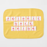 Periodic
 Table
 Writer  Burp Cloth