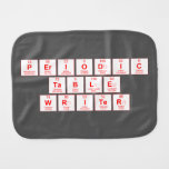 Periodic
 Table
 Writer  Burp Cloth