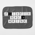 Periodic
 Table
 Writer  Burp Cloth