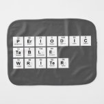Periodic
 Table
 Writer  Burp Cloth