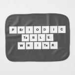 Periodic
 Table
 Writer  Burp Cloth