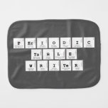 Periodic
 Table
 Writer  Burp Cloth
