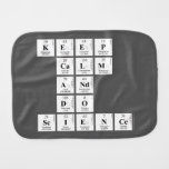 KEEP
 CALM
 AND
 DO
 SCIENCE  Burp Cloth