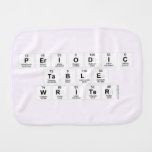 Periodic
 Table
 Writer  Burp Cloth