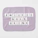 Periodic
 Table
 Writer  Burp Cloth