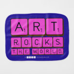 ART
 ROCKS
 THE WORLD  Burp Cloth
