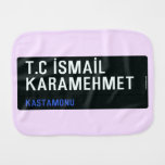 T.C İSMAİL KARAMEHMET  Burp Cloth