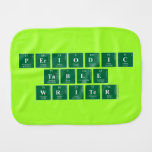Periodic
 Table
 Writer  Burp Cloth