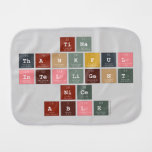 tina
 thankful
 intelligent
 nice
 able  Burp Cloth