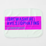 (Brewashere) ave.stophating  Burp Cloth