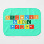 Periodic
 Table
 Writer  Burp Cloth