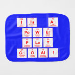 ITS A
 POWER
 PLAY
 GOAL!  Burp Cloth