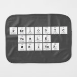 Periodic
 Table
 Writer  Burp Cloth