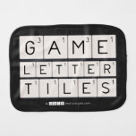 Game
 Letter
 Tiles  Burp Cloth