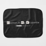 Fashion is My Kryponite  Burp Cloth