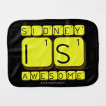 Sidney
 Is
 Awesome
   Burp Cloth
