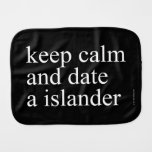 keep calm  and date a islander  Burp Cloth