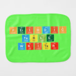 Periodic
 Table
 Writer  Burp Cloth