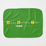 Happy Birthday Tyler  Burp Cloth