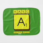 have 
 a
 chill pill  Burp Cloth