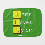 Jess
 Loves
 Tyler  Burp Cloth