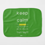 keep
 calm 
 it's JULY,it's
 my boyfriends
 birth month
 hurray!!!  Burp Cloth