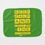 Keep
 Calm
 And
 Follow
 >>The
 Vishal  Burp Cloth
