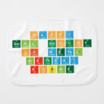 Happy
 Small amount
 Of metal
 Birthday
 Robbie  Burp Cloth
