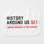 History  Around Us  Burp Cloth