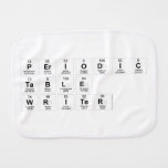 Periodic Table Writer  Burp Cloth
