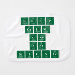 Keep
 CALM
 AND
 DO
 SCIENCE  Burp Cloth