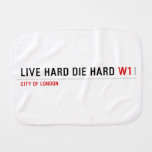 live hard die hard  Burp Cloth