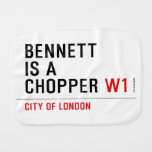 BENNETT IS A CHOPPER  Burp Cloth