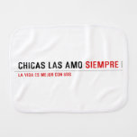 Chicas las amo  Burp Cloth