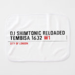 Dj shimtonic reloaded Tembisa 1632  Burp Cloth