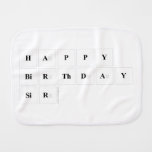 Happy
 Birthday
 Sir  Burp Cloth