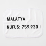 MALATYA  NÜFUS: 759.930  Burp Cloth