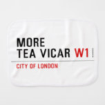 MORE TEA VICAR  Burp Cloth
