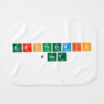 Exothermic
  #HOT  Burp Cloth