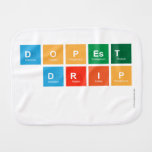 DOPEST
 DRIP
   Burp Cloth
