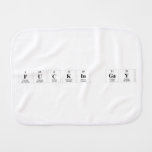 fuckin gay  Burp Cloth