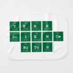yeah
 science
  bitch  Burp Cloth