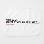 Your Name Street aymen abi love w1  Burp Cloth