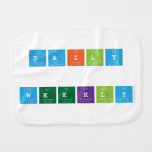 Daily
 
 WEEKLY  Burp Cloth