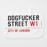 DOGFUCKER STREET  Burp Cloth