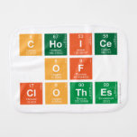 choice
 of
 clothes  Burp Cloth