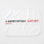 A Queen's birthday   Burp Cloth