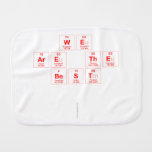 we 
 are the
 best 
 
   Burp Cloth